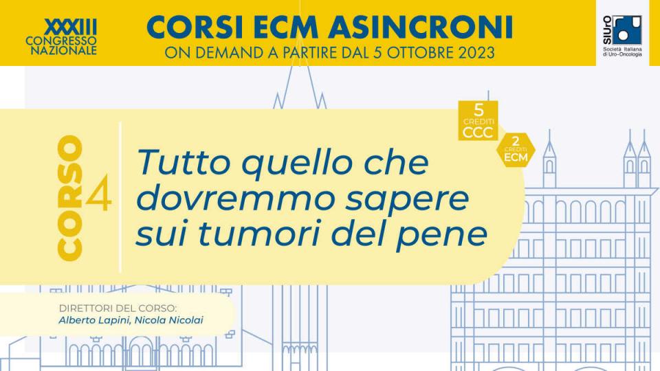 XXXIII Congresso Nazionale SIUrO 2023 - Corso ECM 4 - Tutto quello che dovremmo sapere sui tumori del pene