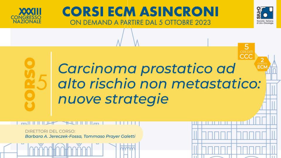 XXXIII Congresso Nazionale SIUrO 2023 - Corso ECM 5 - Carcinoma prostatico ad alto rischio non metastatico: nuove strategie
